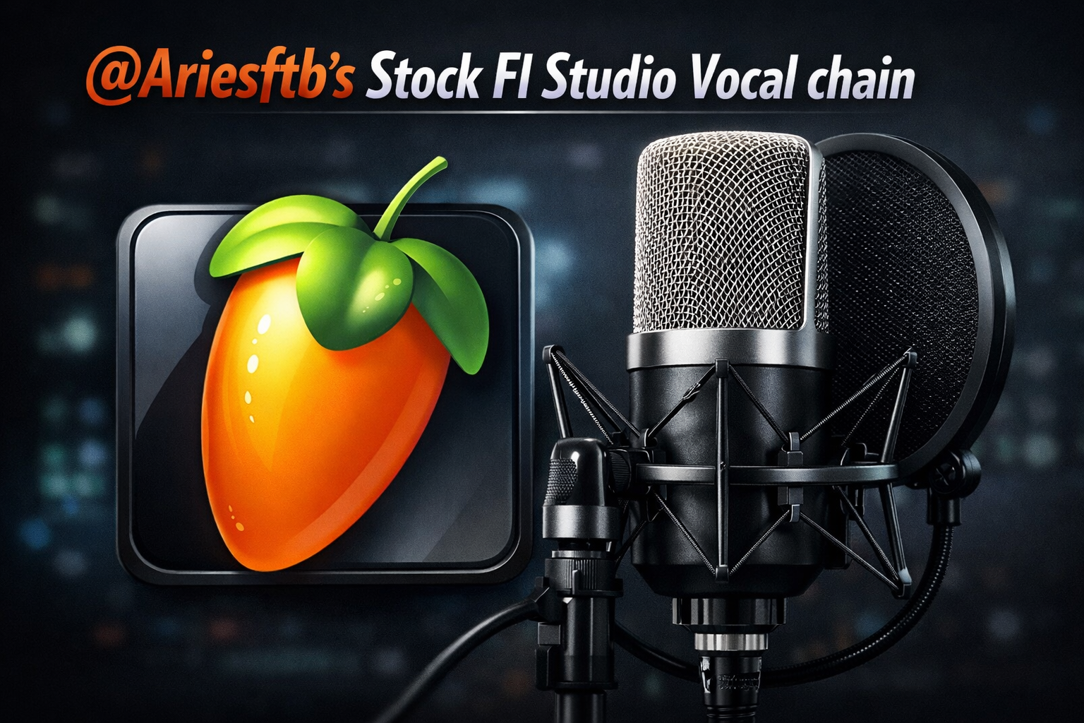 @Ariesftb's Stock Fl Vocal Chain